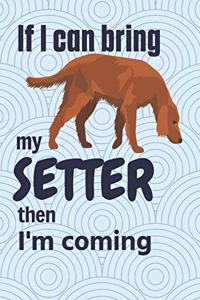 If I can bring my Setter then I'm coming