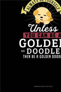 Always Be Yourself Unless You Can Be A Golden Doodle Then Be A Golden Doodle