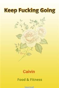 Keep Fucking Going - Calvin - Food & Fitness Journal
