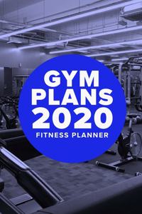 Gym Plans 2020 - Fitness Planner
