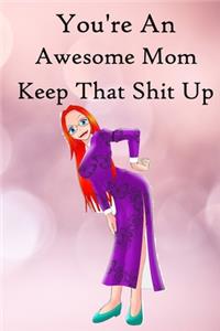 You're an Awesome Mom. Keep That Shit Up