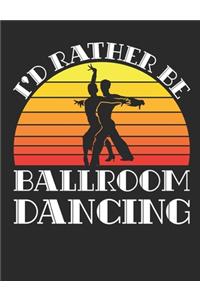 I'd Rather Be Ballroom Dancing