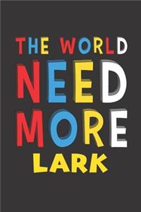 The World Need More Lark