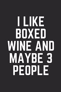 I Like Boxed Wine and Maybe 3 People