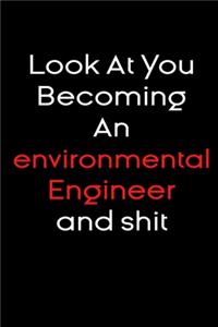 Look At you becoming an environmental engineer and shit notebook Gift