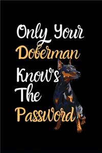 Only Your Doberman Know's The Password