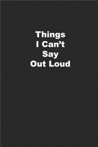 Things I Can't Say Out Loud