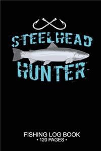 Steelhead Hunter Fishing Log Book 120 Pages