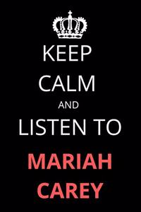 Keep Calm and Listen To Mariah Carey