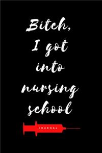 Bitch, I Got Into Nursing School Journal