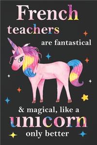 French Teachers Are Fantastical & Magical Like A Unicorn Only Better