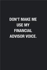 Don't Make Me Use My Financial Advisor Voice.