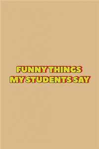 Funny Things My Students Say