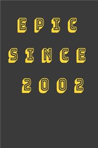 Epic Since 2002 Notebook Birthday Gift For Friends-Boss-Coworkers-Colleagues-Women-Men-Students.