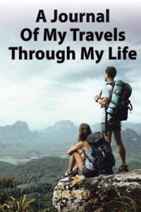 Journal of My Travels Through My Life