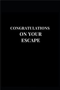 Congratulations On Your Escape