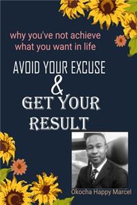 Avoid Your Excuse and Get Your Result