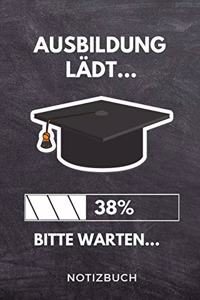 Ausbildung Lädt... 38% Bitte Warten... Notizbuch