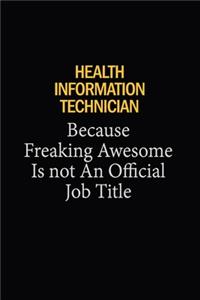 Health Information Technician Because Freaking Awesome Is Not An Official Job Title