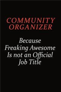 Community Organizer Because Freaking Awesome Is Not An Official Job Title