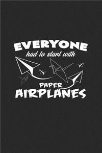 Everyone had to start with paper airplanes
