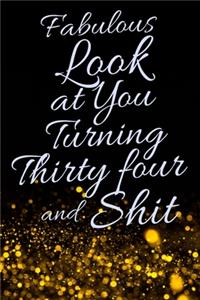 Fabulous Look at You Turning Thirty Four and Shit
