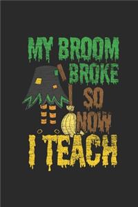 My Broom Broke So Now I Teach