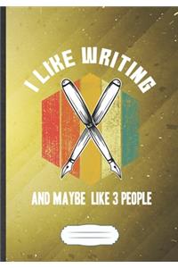 I Like Writing And Maybe Like 3 People