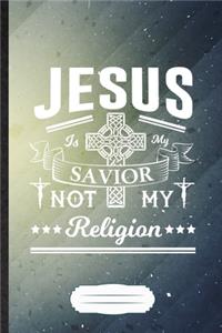 Jesus Is My Savior Not My Religion