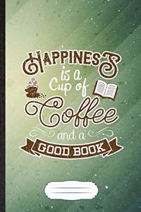 Happiness Is a Cup of Coffee and a Good Book
