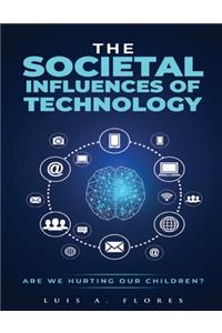 The Societal Influences of Technology