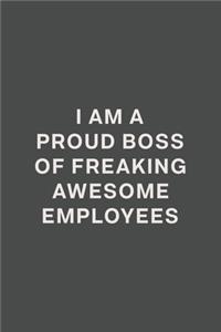 I am a Proud Boss of Freaking Awesome Employees