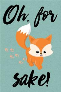 Oh for fox sake