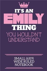 It's An Emily Thing You Wouldn't Understand Small (6x9) Wide Ruled Notebook