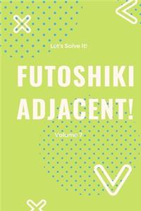 Let's Solve It! Futoshiki Adjacent! Volume 7