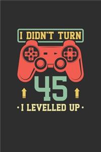 I Didn't Turn 45 I Levelled Up