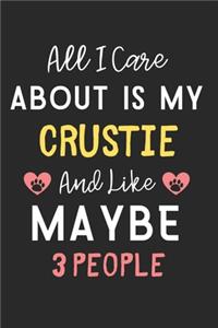 All I care about is my Crustie and like maybe 3 people