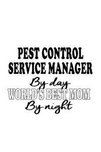 Pest Control Service Manager By Day World's Best Mom By Night
