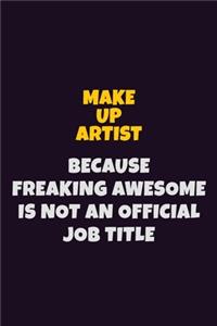 Make up artist, Because Freaking Awesome Is Not An Official Job Title