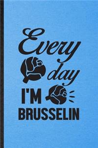 Every Day I'm Brusselin