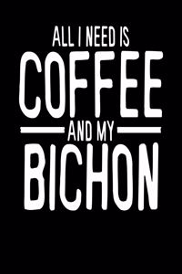 All I Need is Coffee and My Bichon