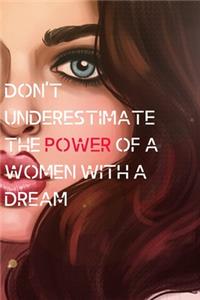Don't underestimate the power of a woman with a Dream
