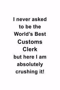 I Never Asked To Be The World's Best Customs Clerk But Here I Am Absolutely Crushing It