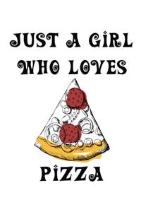 Just A Girl Who Loves Pizza