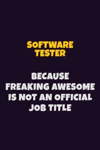 Software tester, Because Freaking Awesome Is Not An Official Job Title