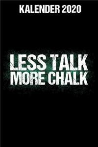Kalender 2020 Less Talk More Chalk