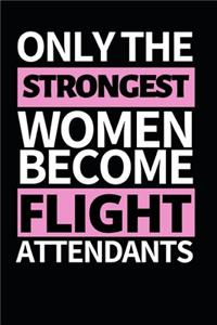 Only The Strongest Women Become Flight Attendants