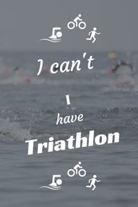 I can't I have Triathlon