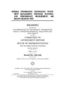 Federal information technology investment management, strategic planning, and performance measurement