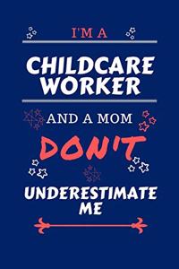 I'm A Childcare Worker And A Mom Don't Underestimate Me